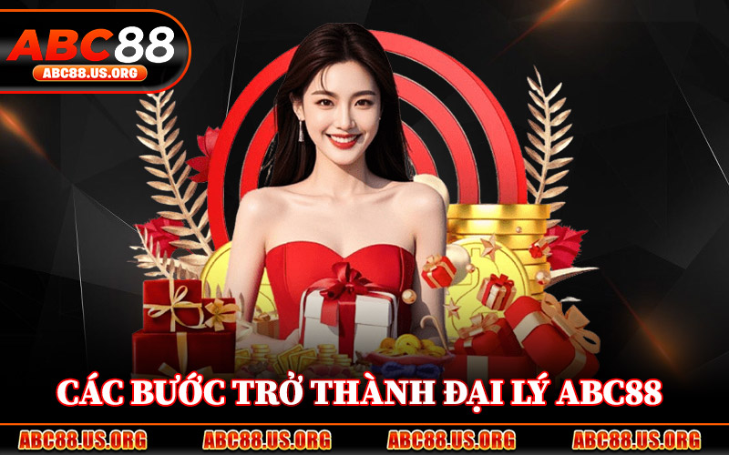 Các Bước Trở Thành Đại Lý ABC88
