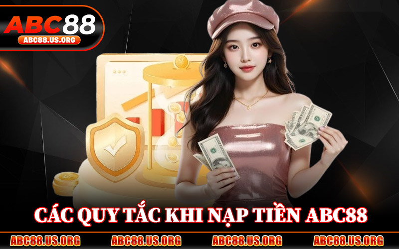 Các Quy Tắc Khi Nạp Tiền ABC88