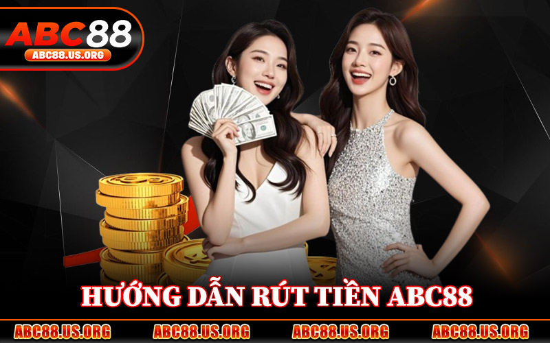 Hướng Dẫn Rút Tiền ABC88 Hiệu Quả