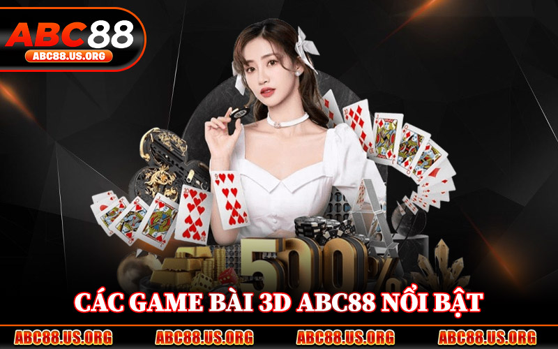 Các Game Bài 3D ABC88 Nổi Bật