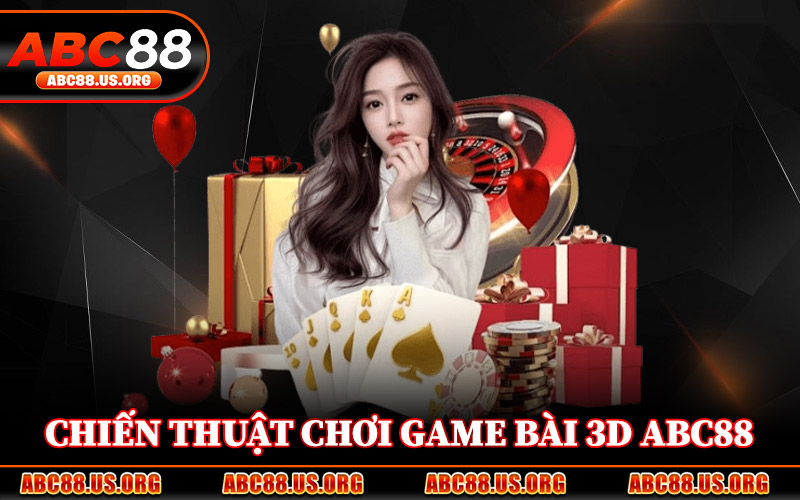 Chiến Thuật Chơi Game Bài 3D ABC88