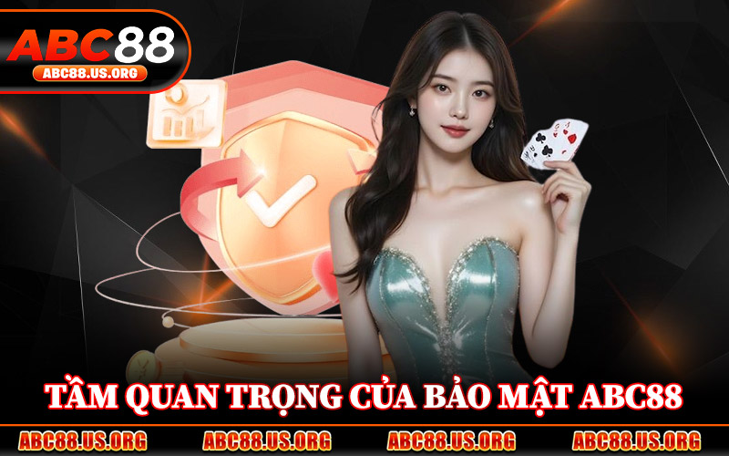 Tầm Quan Trọng Của Bảo Mật ABC88
