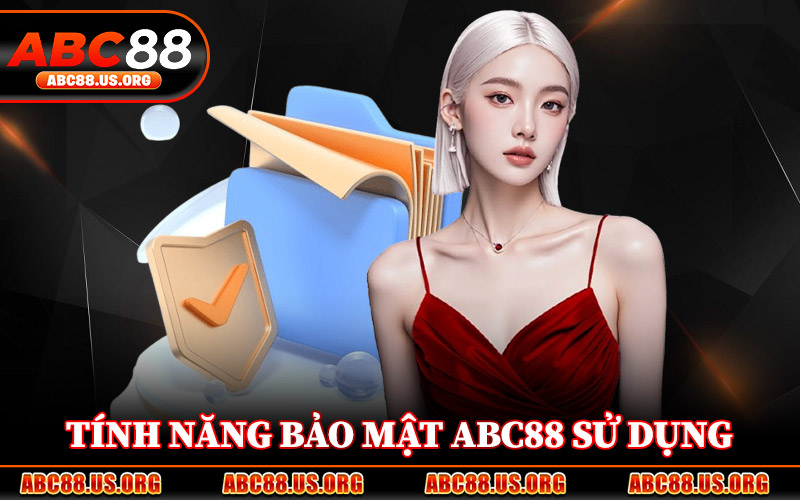 Tính Năng Bảo Mật ABC88 Sử Dụng