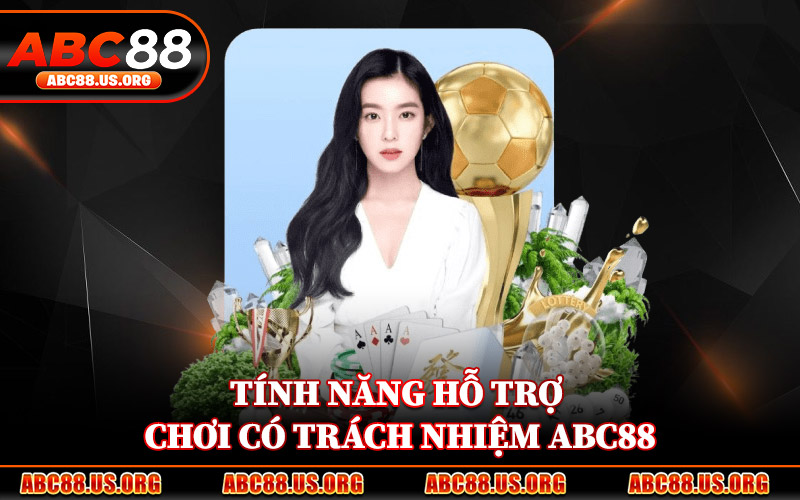 Tính Năng Hỗ Trợ Chơi Có Trách Nhiệm ABC88