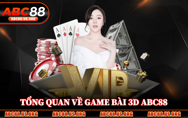 Tổng Quan Về Game Bài 3D ABC88