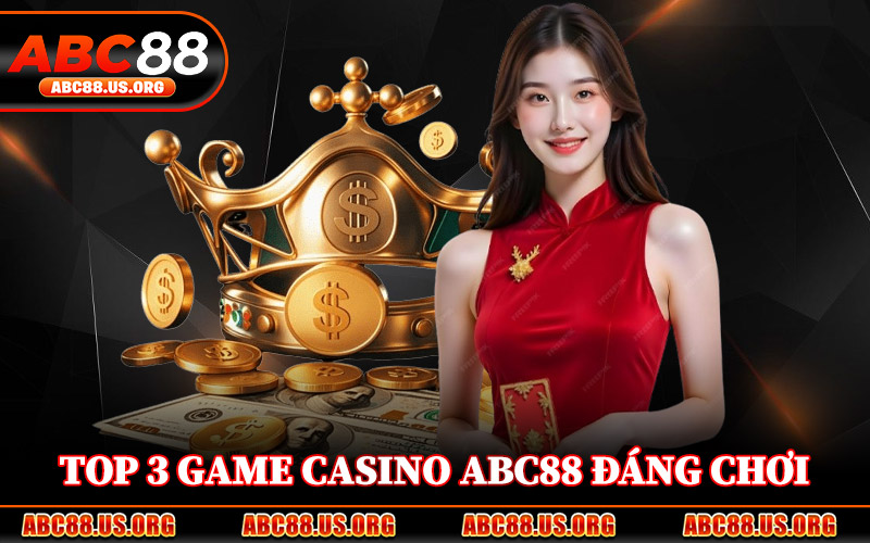 Top 3 Game Casino ABC88 Đáng Chơi